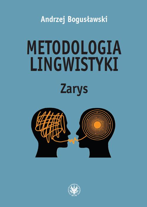 Tytuł: Metodologia lingwistyki
Autor: Andrzej Bogusławski
Wydawnictwo: Wydawnictwa Uniwersytetu Warszawskiego
Formaty: EPUB, MOBI, PDF