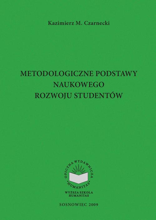 Tytuł: Metodologiczne podstawy naukowego rozwoju studentów
Autor: Kazimierz M. Czarnecki
Wydawnictwo: Oficyna Wydawnicza Humanitas
Formaty: PDF