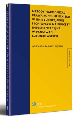 Metody harmonizacji prawa konsumenckiego w Unii Europejskiej i ich wpływ na procesy implementacyjne w państwach członkowskich — okładka e-booka