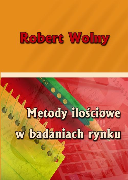 Tytuł: Metody ilościowe w badaniach rynku
Autor: Robert Wolny
Wydawnictwo: Wydawnictwo Uniwersytetu Ekonomicznego w Katowicach
Formaty: PDF