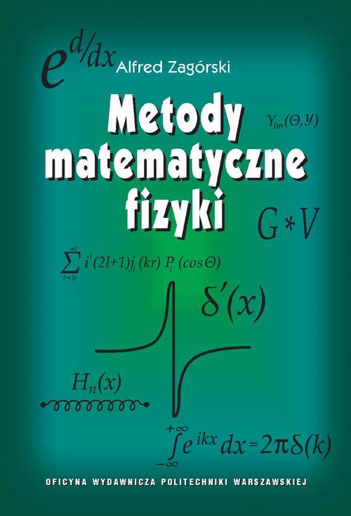 Tytuł: Metody matematyczne fizyki
Autor: Alfred Zagórski
Wydawnictwo: Oficyna Wydawnicza Politechniki Warszawskiej
Formaty: PDF