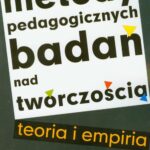 Tytuł: Metody pedagogicznych badań nad twórczością
Autor: Krzysztof J. Szmidt
Wydawnictwo: Akademia Humanistyczno-Ekonomiczna w Łodzi
Formaty: PDF