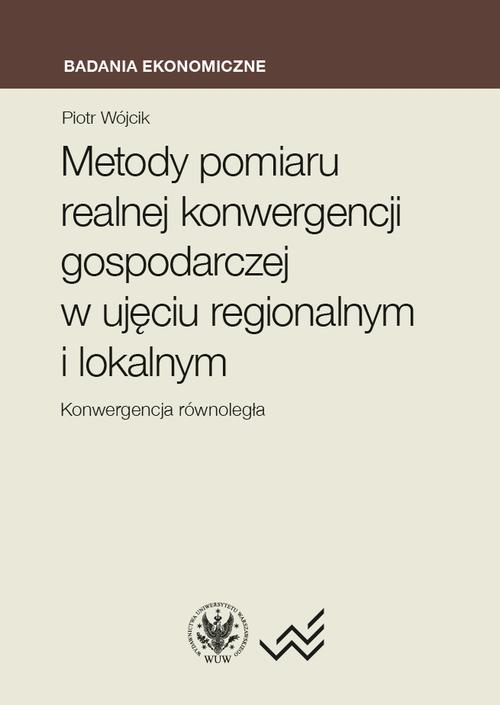 Tytuł: Metody pomiaru realnej konwergencji gospodarczej w ujęciu regionalnym i lokalnym
Autor: Piotr Wójcik
Wydawnictwo: Wydawnictwa Uniwersytetu Warszawskiego
Formaty: PDF