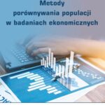 Tytuł: Metody porównywania populacji w badaniach ekonomicznych
Autor: Dominika Polko-Zając
Wydawnictwo: Wydawnictwo Uniwersytetu Ekonomicznego w Katowicach
Formaty: PDF