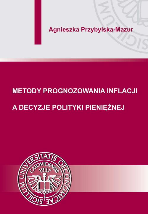 Tytuł: Metody prognozowania inflacji a decyzje polityki pieniężnej
Autor: Agnieszka Przybylska-Mazur
Wydawnictwo: Wydawnictwo Uniwersytetu Ekonomicznego w Katowicach
Formaty: PDF