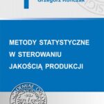 Tytuł: Metody statystyczne w sterowaniu jakością produkcji
Autor: Grzegorz Kończak
Wydawnictwo: Wydawnictwo Uniwersytetu Ekonomicznego w Katowicach
Formaty: PDF