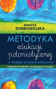 Metodyka edukacji polonistycznej w okresie wczesnoszkolnym. Podręcznik dla studentów i poczatkujących nauczycieli — okładka e-booka