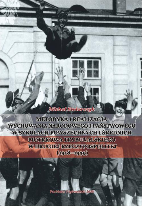 Tytuł: Metodyka i realizacja wychowania narodowego i państwowego w szkołach powszechnych i średnich Piotrkowa Trybunalskiego w Drugiej Rzeczypospolitej (1918-1939).
Autor: Michał Stolarczyk
Wydawnictwo: Uniwersytet Jana Kochanowskiego
Formaty: PDF