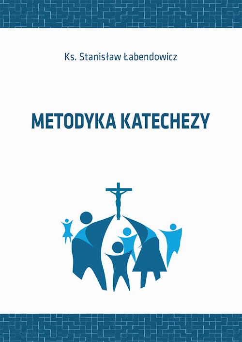 Tytuł: Metodyka katechezy
Autor: Stanisław Łabendowicz
Wydawnictwo: Spatium
Formaty: PDF