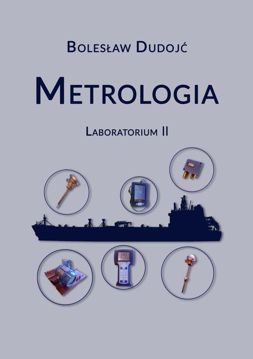 Tytuł: Metrologia. Laboratorium II
Autor: Bolesław Dudojć
Wydawnictwo: Uniwersytet Morski w Gdyni
Formaty: PDF