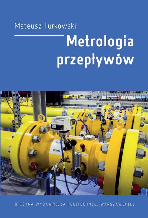Tytuł: Metrologia przepływów
Autor: Mateusz Turkowski
Wydawnictwo: Oficyna Wydawnicza Politechniki Warszawskiej
Formaty: PDF