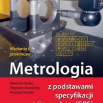 Tytuł: Metrologia z podstawami specyfikacji geometrii wyrobów (GPS)
Autor: Sławomir Białas, Zbigniew Humienny, Krzysztof Kiszka
Wydawnictwo: Oficyna Wydawnicza Politechniki Warszawskiej
Formaty: PDF