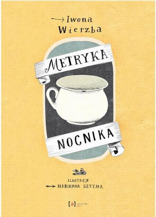 Tytuł: Metryka nocnika
Autor: Iwona Wierzba, Marianna Sztyma
Wydawnictwo: Albus
Formaty: MOBI, EPUB, PDF