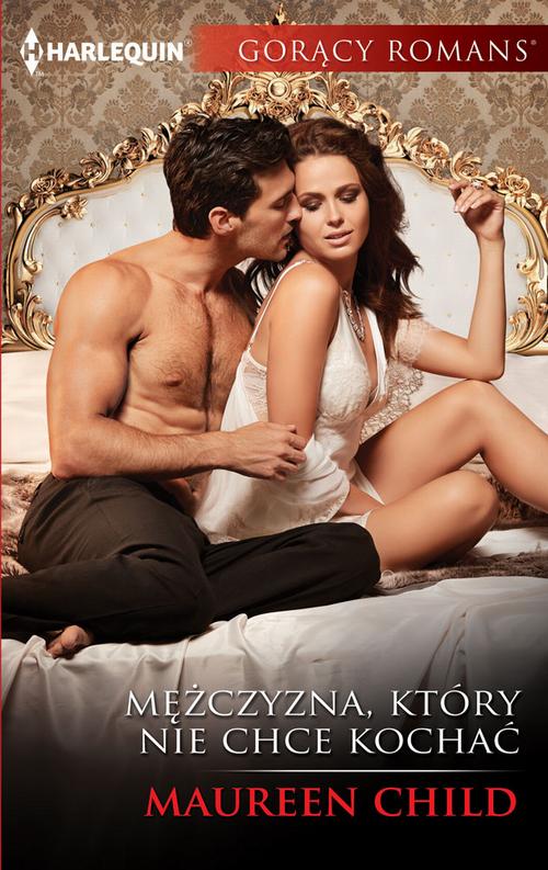 Tytuł: Mężczyzna, który nie chce kochać
Autor: Maureen Child
Wydawnictwo: Harlequin
Formaty: EPUB, MOBI