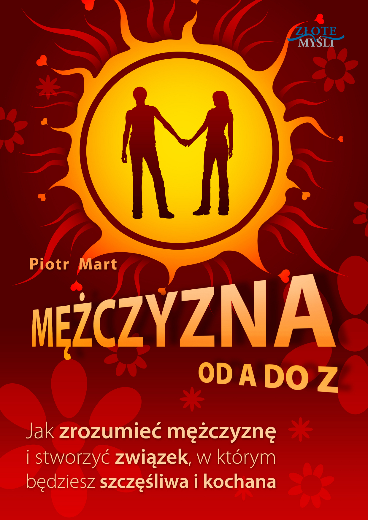Mężczyzna od A do Z. Jak zrozumieć mężczyznę i stworzyć związek, w którym będziesz szczęśliwa i kochana — okładka