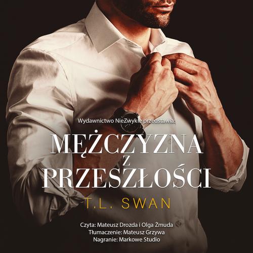 Tytuł: Mężczyzna z przeszłości
Autor: T. L. Swan
Wydawnictwo: NieZwykłe Zagraniczne
Formaty: MP3