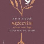 Tytuł: Mężczyźni wybrani przez Boga
Autor: Maria Miduch
Wydawnictwo: WAM
Formaty: EPUB, MOBI