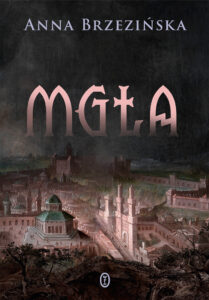 Tytuł: Mgła
Autor: Anna Brzezińska
Wydawnictwo: Wydawnictwo Literackie
Formaty: EPUB, MOBI