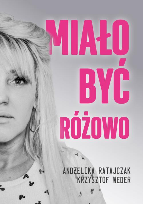 Tytuł: Miało być różowo
Autor: Andżelika Ratajczak, Krzysztof Weder
Wydawnictwo: Pan Wydawca
Formaty: MOBI, PDF, EPUB