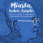 Tytuł: Miasta, ludzie, książki. Szkice o życiu i twórczości Kazimierza Wierzyńskiego
Autor: Jakub Osiński
Wydawnictwo: Wydawnictwo Uniwersytetu Kazimierza Wielkiego w Bydgoszczy
Formaty: PDF