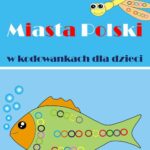 Tytuł: Miasta Polski w kodowankach dla dzieci
Autor: Katarzyna Michalec
Wydawnictwo: Wydawnictwo e-bookowo
Formaty: PDF