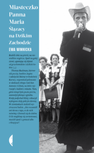 Tytuł: Miasteczko Panna Maria. Ślązacy na Dzikim Zachodzie
Autor: Ewa Winnicka
Wydawnictwo: Wydawnictwo Czarne
Formaty: EPUB, MOBI