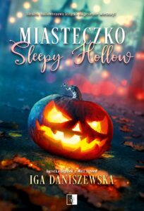 Tytuł: Miasteczko Sleepy Hollow
Autor: Iga Daniszewska
Wydawnictwo: Wydawnictwo NieZwykłe
Formaty: EPUB, MOBI
