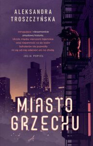 Tytuł: Miasto grzechu
Autor: Aleksandra Troszczyńska
Wydawnictwo: Wydawnictwo Ale!
Formaty: EPUB, MOBI