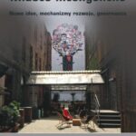 Tytuł: Miasto inteligentne. Nowe idee, mechanizmy rozwoju, governance
Autor: Artur Ochojski
Wydawnictwo: Wydawnictwo Uniwersytetu Ekonomicznego w Katowicach
Formaty: PDF