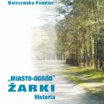 Tytuł: „Miasto-ogród” Żarki. Historia
Autor: Dorota Malczewska-Pawelec
Wydawnictwo: Wydawnictwo Uniwersytetu Śląskiego
Formaty: PDF