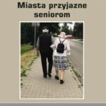 Tytuł: Miasto przyjazne seniorom
Autor: Jacek Szołtysek, Grażyna Trzpiot
Wydawnictwo: Wydawnictwo Uniwersytetu Ekonomicznego w Katowicach
Formaty: PDF