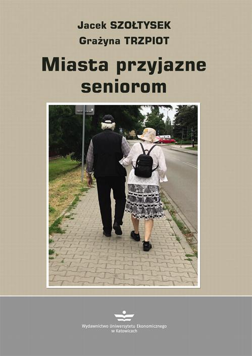 Tytuł: Miasto przyjazne seniorom
Autor: Jacek Szołtysek, Grażyna Trzpiot
Wydawnictwo: Wydawnictwo Uniwersytetu Ekonomicznego w Katowicach
Formaty: PDF