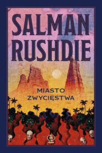 Tytuł: Miasto Zwycięstwa
Autor: Salman Rushdie
Wydawnictwo: REBIS
Formaty: EPUB, MOBI