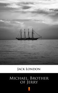 Tytuł: Michael, Brother of Jerry
Autor: Jack London
Wydawnictwo: KtoCzyta.pl
Formaty: EPUB, MOBI