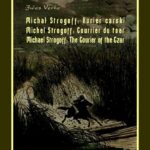 Tytuł: Michał Strogoff. Kurier carski. Michel Strogoff. Courrier du tsar. Michael Strogoff. The Courier of the Czar
Autor: Jules Verne
Wydawnictwo: Armoryka
Formaty: MOBI, EPUB
