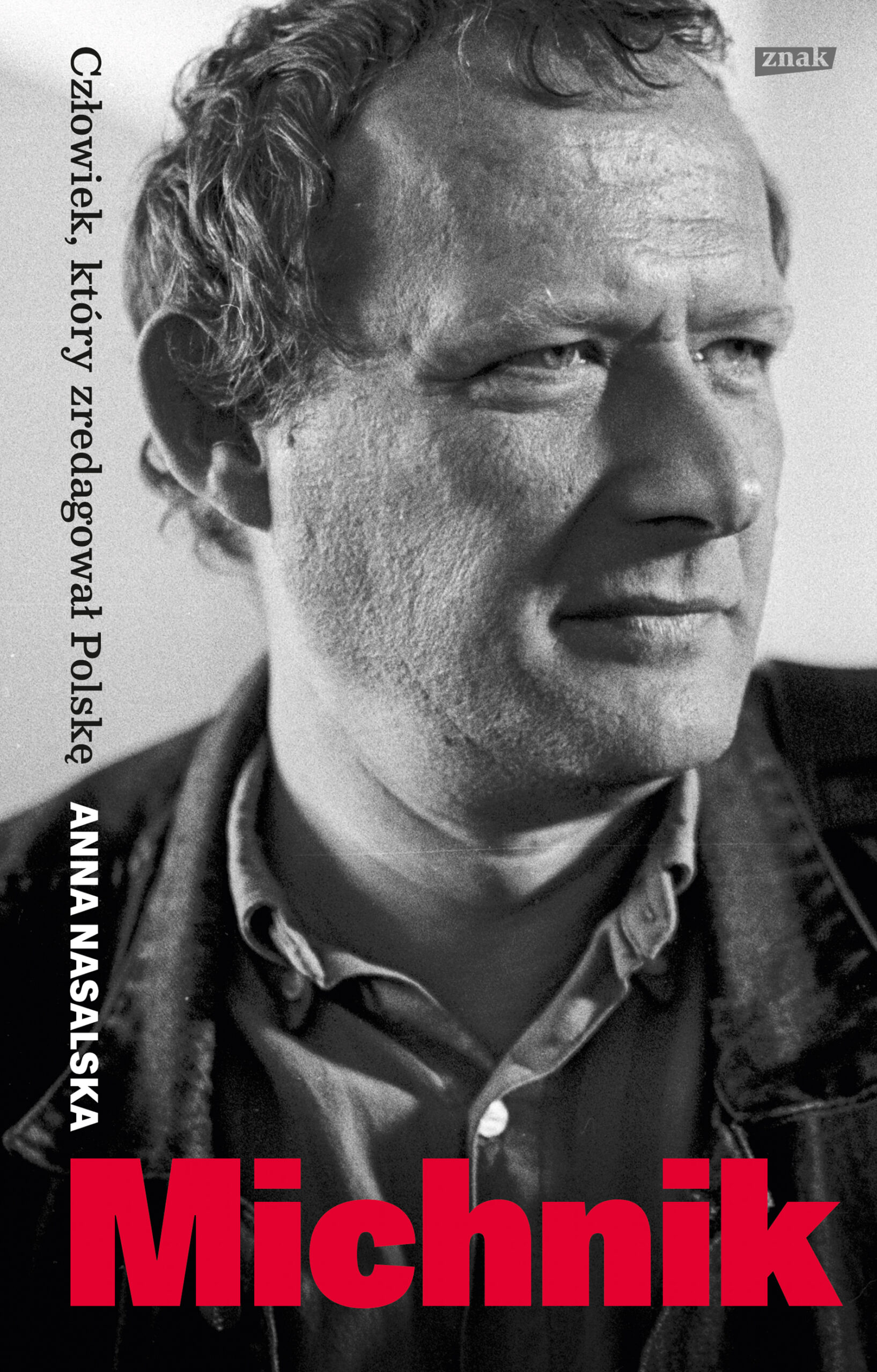 Tytuł: Michnik. Człowiek, który zredagował Polskę
Autor: Anna Nasalska
Wydawnictwo: Wizerunkowe
Formaty: EPUB, MOBI