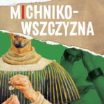 Tytuł: Michnikowszczyzna
Autor: Rafał A. Ziemkiewicz
Wydawnictwo: Fabryka Słów
Formaty: EPUB, PDF, MOBI