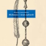 Tytuł: Mickiewicz i świat żydowski
Autor: Andrzej Fabianowski
Wydawnictwo: Wydawnictwa Uniwersytetu Warszawskiego
Formaty: EPUB, MOBI, PDF