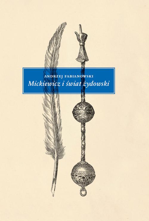 Tytuł: Mickiewicz i świat żydowski
Autor: Andrzej Fabianowski
Wydawnictwo: Wydawnictwa Uniwersytetu Warszawskiego
Formaty: EPUB, MOBI, PDF