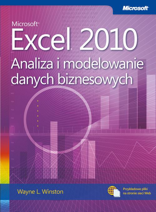 Tytuł: Microsoft Excel 2010 Analiza i modelowanie danych biznesowych
Autor: Wayne L. Winston
Wydawnictwo: Promise
Formaty: PDF