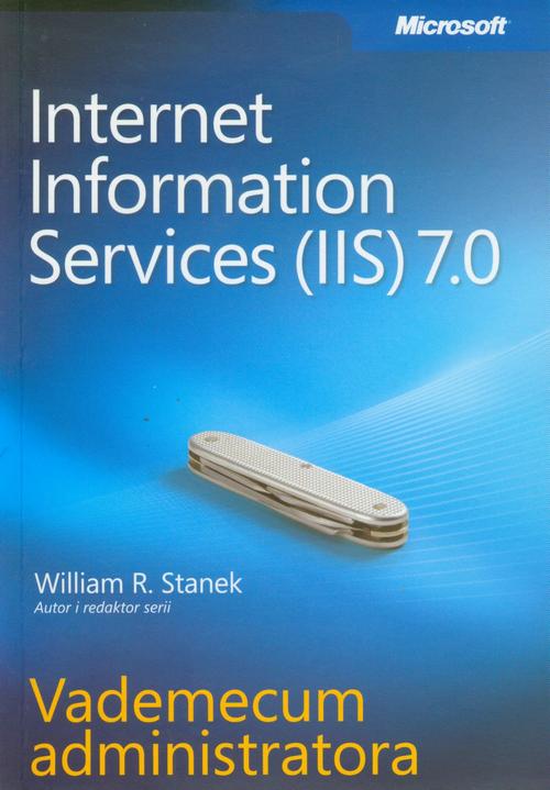 Tytuł: Microsoft Internet Information Services (IIS) 7.0 Vademecum administratora
Autor: William R. Stanek
Wydawnictwo: Promise
Formaty: PDF