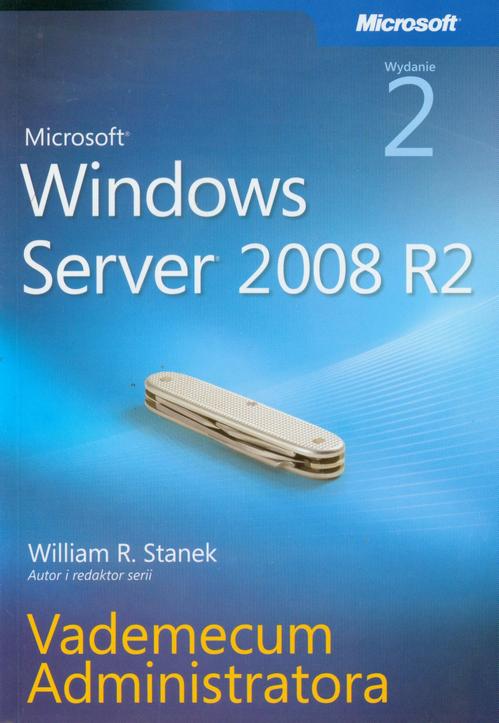 Tytuł: Microsoft Windows Server 2008 R2 Vademecum administratora
Autor: William R. Stanek
Wydawnictwo: Promise
Formaty: PDF