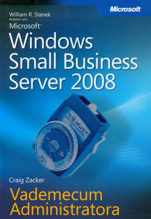 Tytuł: Microsoft Windows Small Business Server 2008 Vademecum Administratora
Autor: William R. Stanek
Wydawnictwo: Promise
Formaty: PDF