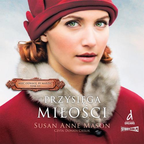 Tytuł: Mieć odwagę, by marzyć. Tom 3. Przysięga miłości
Autor: Susan Anne Mason
Wydawnictwo: Storybox
Formaty: MP3