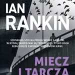 Tytuł: MIECZ I TARCZA
Autor: Ian Rankin
Wydawnictwo: Albatros
Formaty: MOBI, EPUB