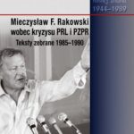 Tytuł: Mieczysław F. Rakowski wobec kryzysu PRL i PZPR. Teksty zebrane 1985-1990
Autor: Piotr Swacha, Jacek Wojnicki
Wydawnictwo: Aspra
Formaty: PDF
