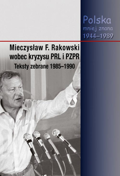Tytuł: Mieczysław F. Rakowski wobec kryzysu PRL i PZPR. Teksty zebrane 1985-1990
Autor: Piotr Swacha, Jacek Wojnicki
Wydawnictwo: Aspra
Formaty: PDF