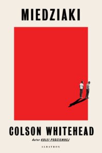 Tytuł: Miedziaki
Autor: Colson Whitehead
Wydawnictwo: Albatros
Formaty: EPUB, MOBI
