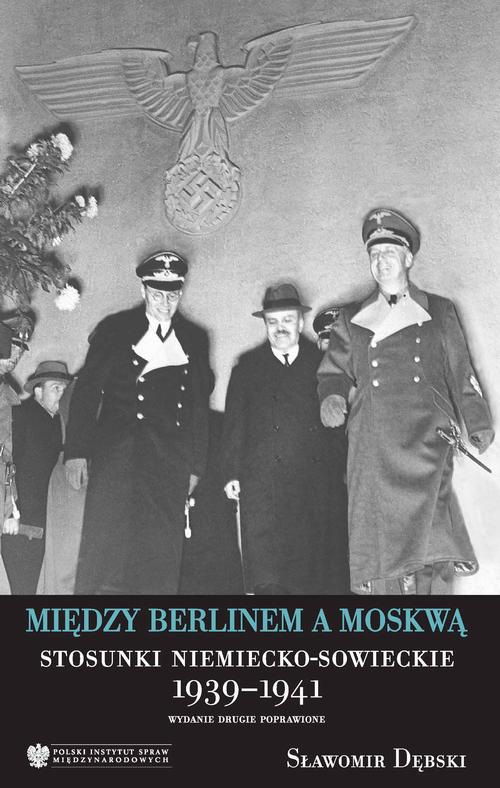 Tytuł: Między Berlinem a Moskwą. Stosunki niemiecko-Msowieckie 1939-1941, wydanie drugie
Autor: Sławomir Dębski
Wydawnictwo: Polski Instytut Spraw Międzynarodowych
Formaty: PDF