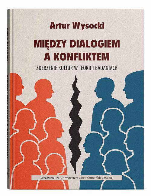 Między dialogiem a konfliktem. Zderzenie kultur w teorii i badaniach — okładka e-booka